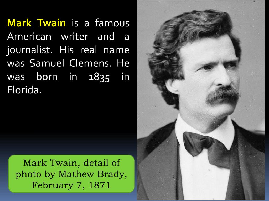 When i be famous. Mark Twain was born. Mark Twain American writer. Famous American writers. Mark Twain the famous American.