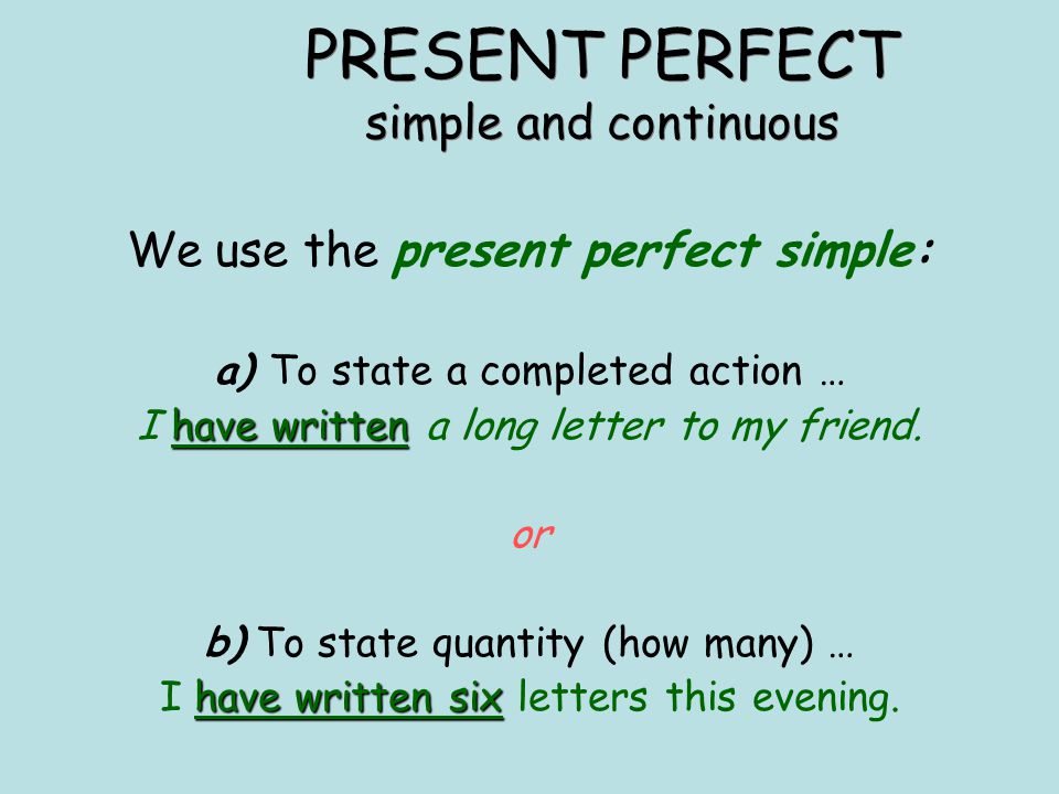 Friends present perfect continuous. Present simple Continuous perfect таблица. Present perfect simple and Continuous. Present perfect simple. Present perfect present perfect Continuous.