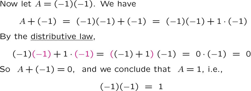 1) By the distributive law, ( 1)( 1) + 1 ( 1) = (( 1)