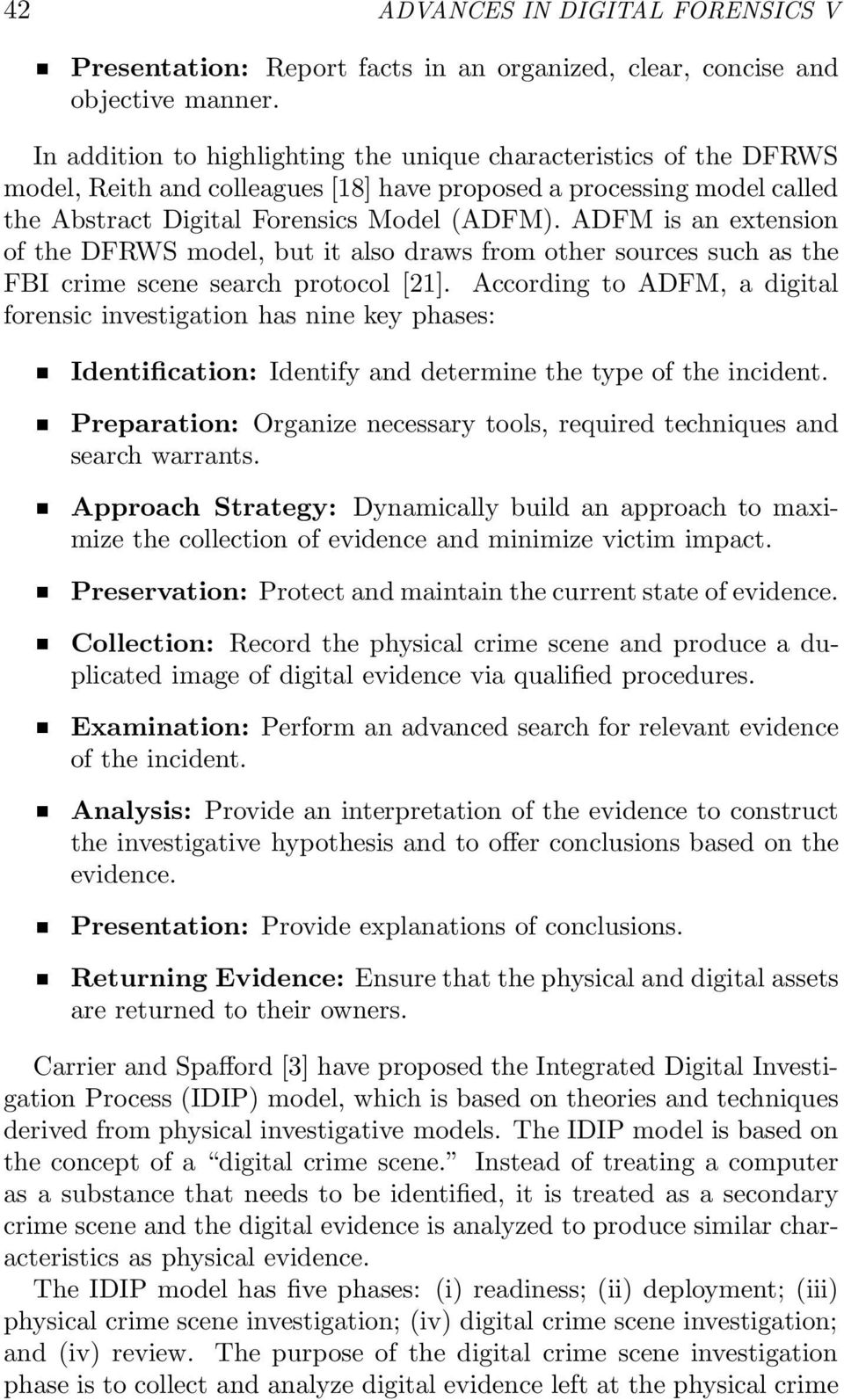 ADFM is an extension of the DFRWS model, but it also draws from other sources such as the FBI crime scene search protocol [21].
