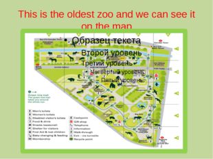 This is the oldest zoo and we can see it on the map 