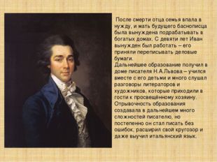 После смерти отца семья впала в нужду, и мать будущего баснописца была вынуж