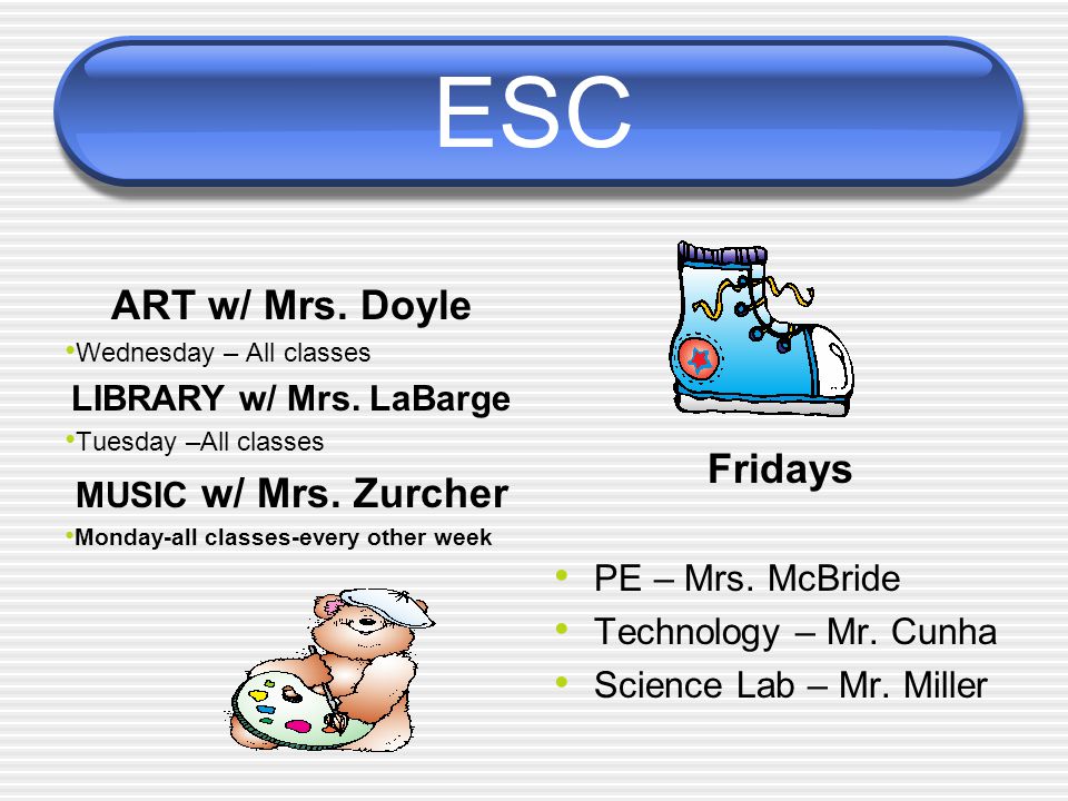 ESC ART w/ Mrs. Doyle Wednesday – All classes LIBRARY w/ Mrs.