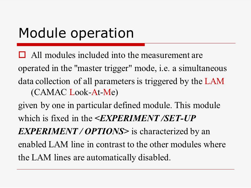 Module operation  All modules included into the measurement are operated in the master trigger mode, i.e.