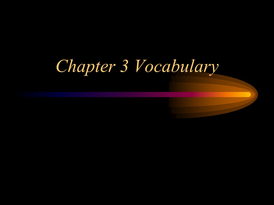 Chapter 3 Vocabulary