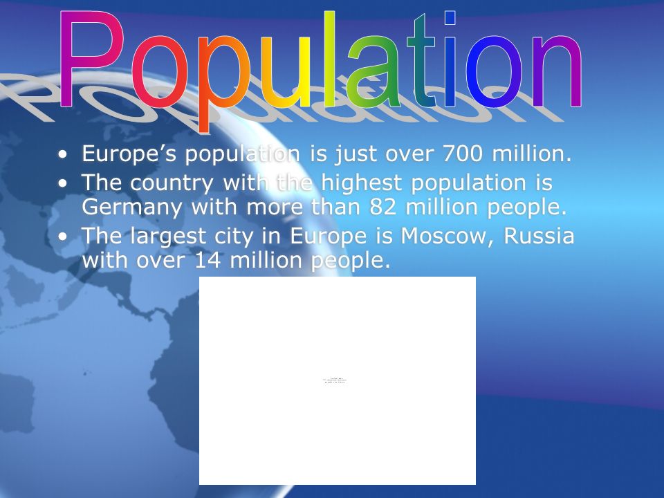 Europe’s population is just over 700 million.