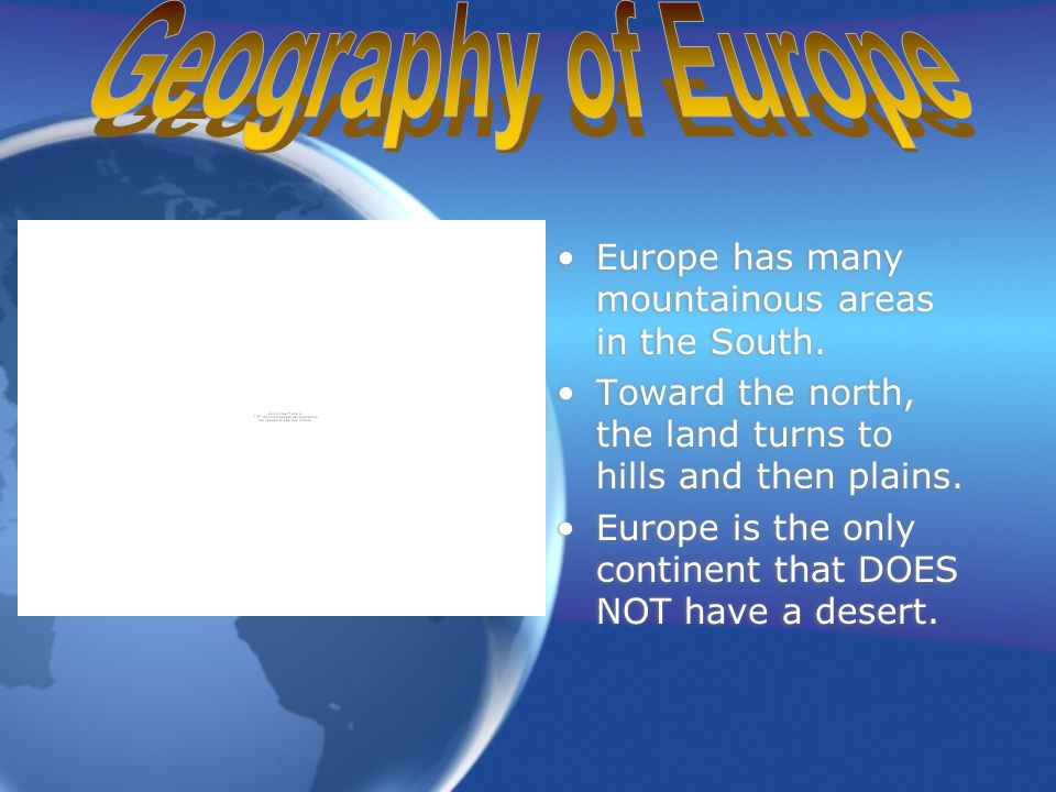 Europe has many mountainous areas in the South.