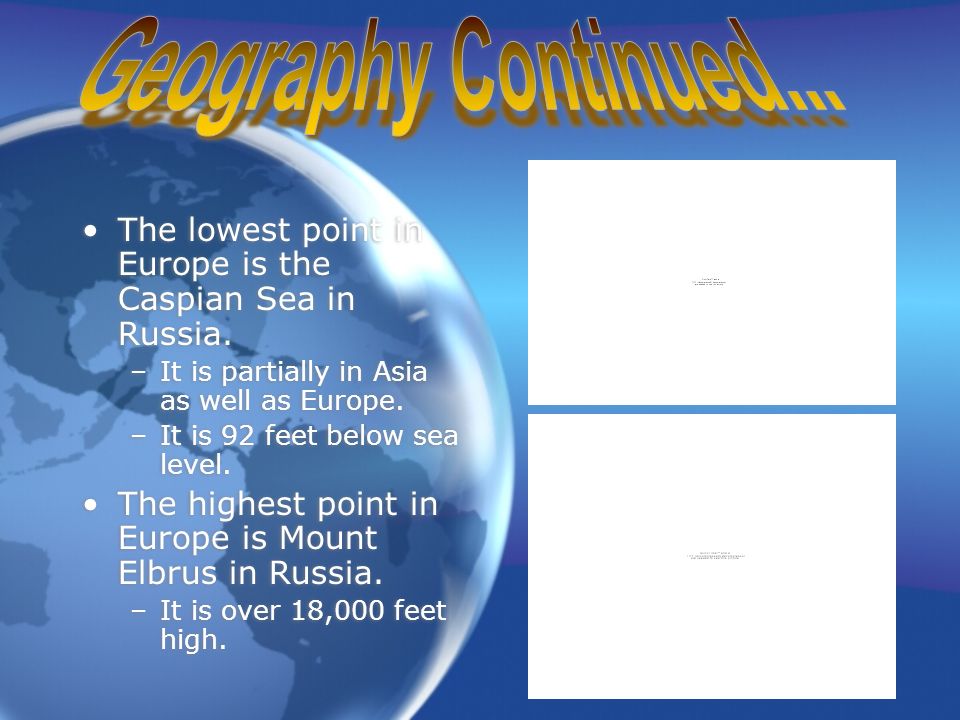 The lowest point in Europe is the Caspian Sea in Russia.