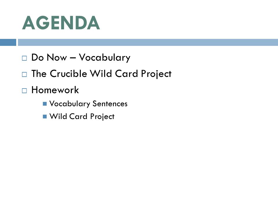 AGENDA  Do Now – Vocabulary  The Crucible Wild Card Project  Homework Vocabulary Sentences Wild Card Project
